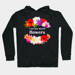 I can buy myself flowers Hoodie